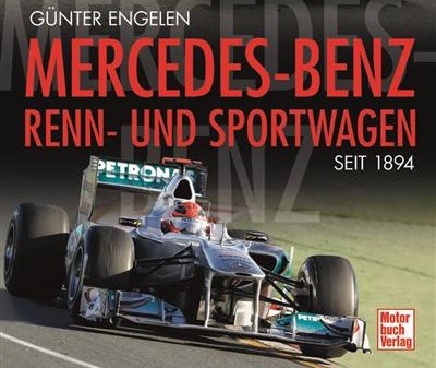 Mercedes Benz Racing Cars and Sports Cars Since 1884 Mercedes Benz Racing Cars and Sports Cars Since 1884: Now in Print